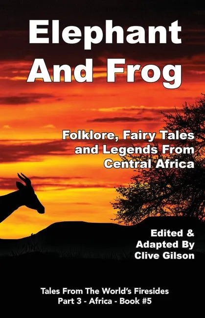 Elephant And Frog: Folklore, Fairy tales and Legends from Central Africa - Paperback
