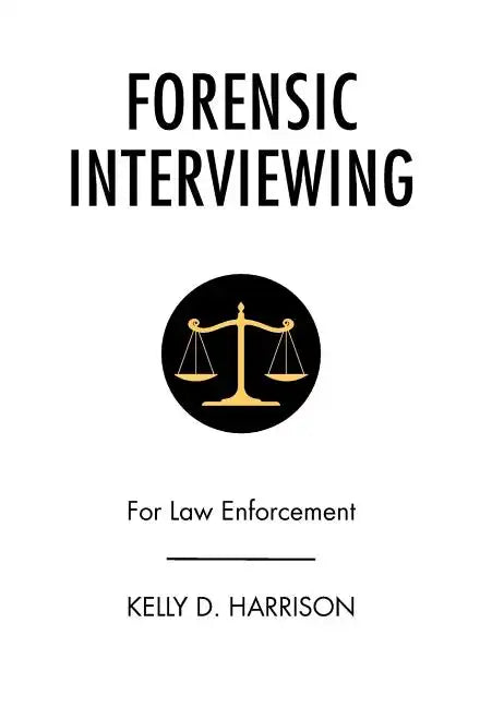 Forensic Interviewing: For Law Enforcement - Hardcover