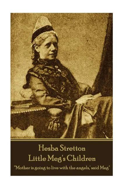 Hesba Stretton - Little Meg's Children: "'Mother is going to live with the angels, ' said Meg" - Paperback