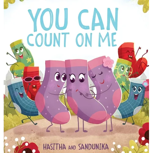 You Can Count On Me: A Children's Book about Friendship, Kindness, Bullying and Sacrifice - Hardcover
