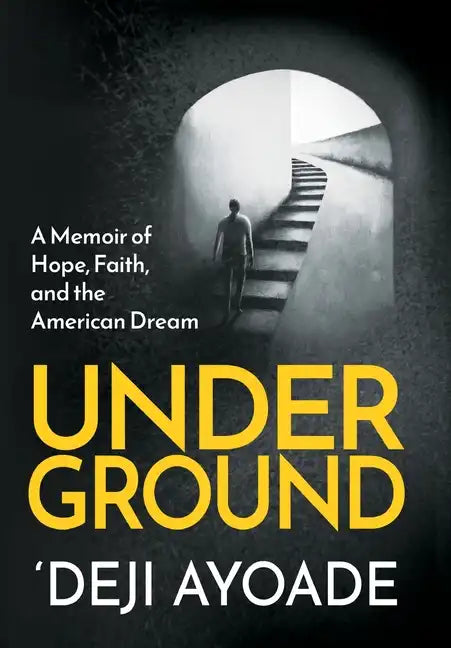 Underground: A Memoir of Hope, Faith, and the American Dream - Hardcover