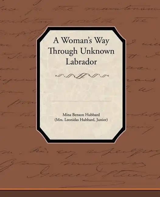 A Woman's Way Through Unknown Labrador - Paperback