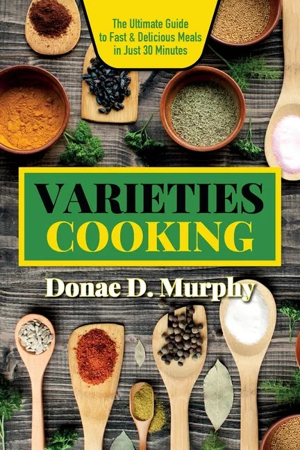 Varieties Cooking: Quick & Flavorful Family Meals: Innovative Caribbean Recipes for Today's Busy Cooks - Paperback