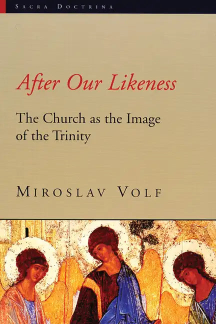 After Our Likeness: The Church as the Image of the Trinity - Paperback