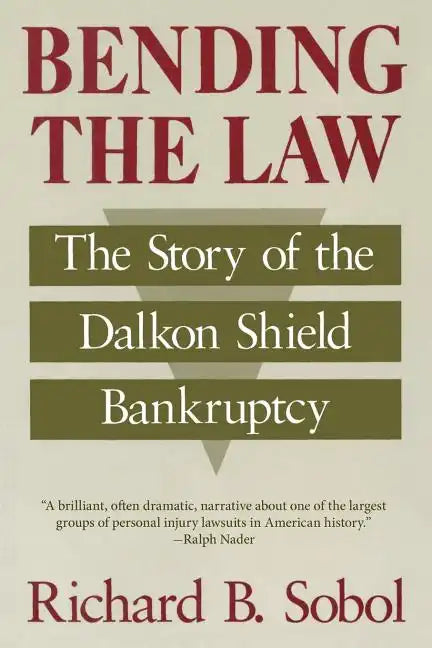 Bending the Law: The Story of the Dalkon Shield Bankruptcy - Paperback