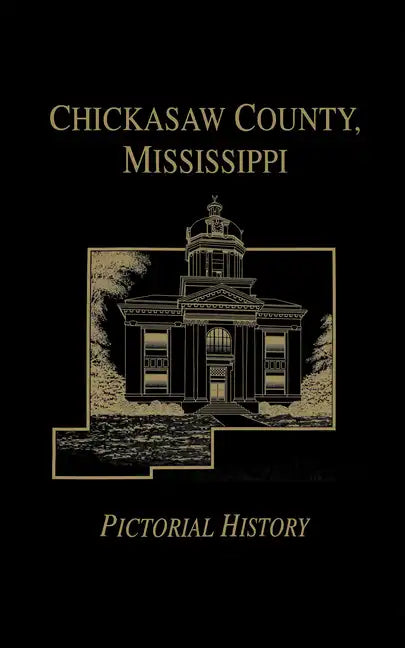 Chickasaw Co, MS - Pictorial - Hardcover