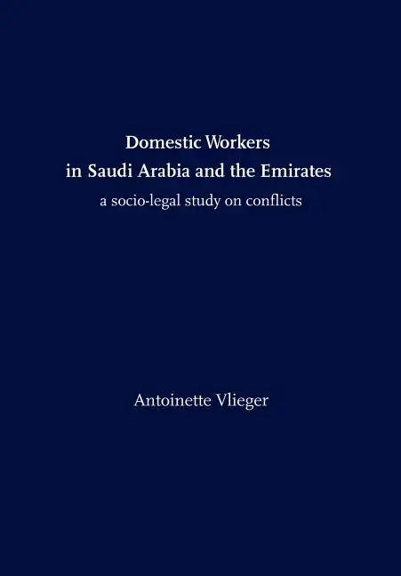 Domestic Workers in Saudi Arabia and the Emirates: A Socio-legal Study on Conflicts - Paperback