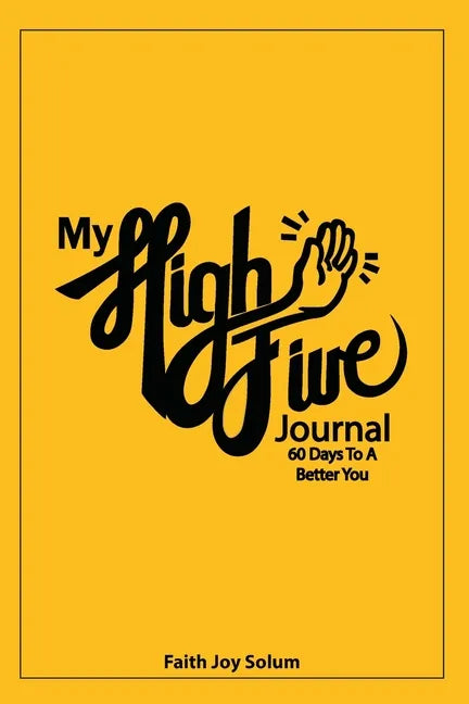 My High Five Journal: 60 Days To A Better You - Paperback