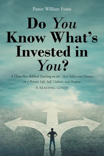 Do You Know What's Invested in You?: A Three-Part Biblical Teaching on the Most Influential Factors in a Person's Life: Self, Culture, and Purpose - Paperback