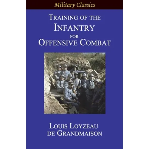 Training of the Infantry for Offensive Combat - Paperback