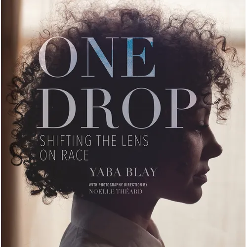 One Drop: Shifting the Lens on Race - Hardcover