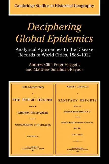 Deciphering Global Epidemics: Analytical Approaches to the Disease Records of World Cities, 1888 1912 - Paperback