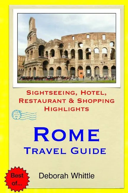 Rome Travel Guide: Sightseeing, Hotel, Restaurant & Shopping Highlights - Paperback