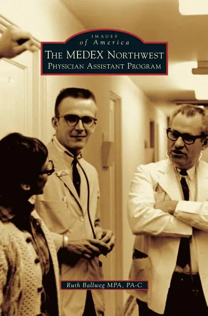 The Medex Northwest Physician Assistant Program - Hardcover