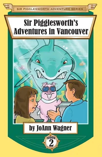 Sir Pigglesworth's Adventures in Vancouver - Paperback