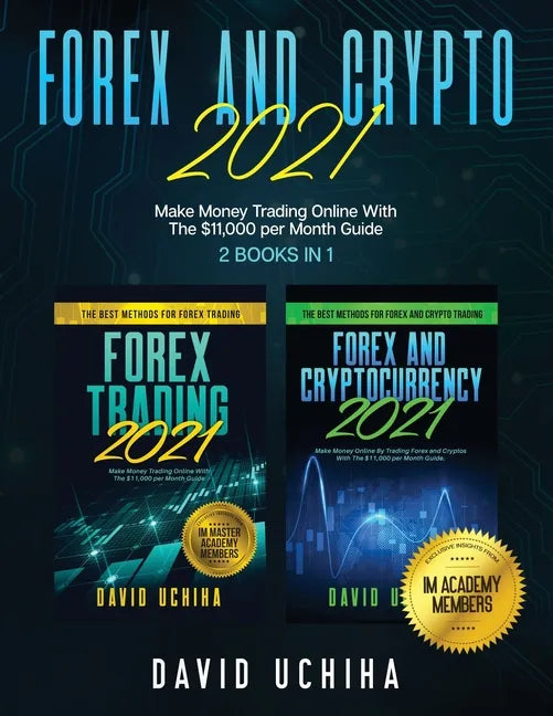 Forex And Crypto 2021: Make Money Trading Online With The $11,000 per Month Guide (2 Books In 1) - Paperback