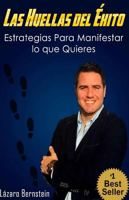Las Huellas del Éxito: Estrategias para manifestar lo que quieres - Paperback