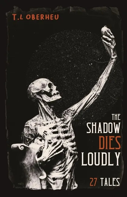 The Shadow Dies Loudly: 27 Tales - Paperback