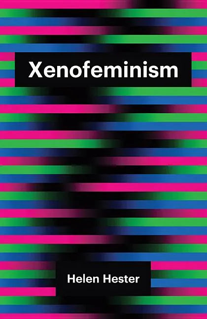 Xenofeminism - Hardcover