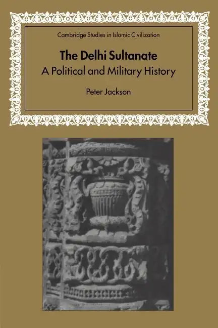 The Delhi Sultanate: A Political and Military History - Paperback