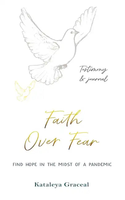 Faith Over Fear: Find Hope in the Midst of a Pandemic: Testimony and Journal in-one: Special alternative cover edition - Paperback