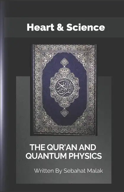 The Quran And Quantum Physics: Heart & Science - Paperback