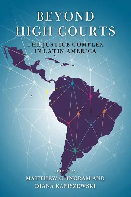 Beyond High Courts: The Justice Complex in Latin America - Hardcover