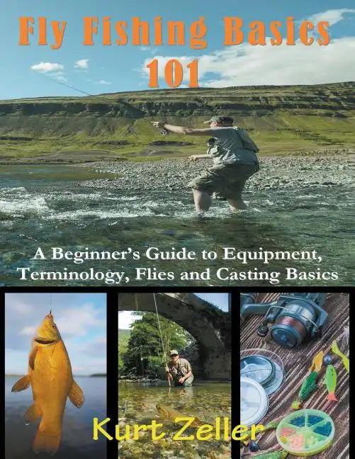 Fly Fishing 101 (Large Print): A Beginner's Guide to Equipment, Terminology, Flies and Casting Basics - Paperback