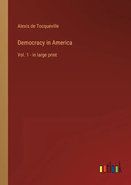 Democracy in America: Vol. 1 - in large print - Paperback