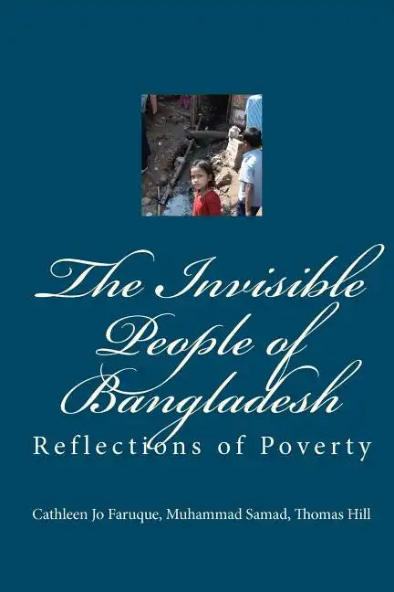 The Invisible People of Bangladesh: Reflections of Poverty - Paperback