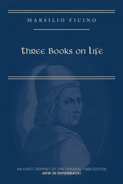 Marsilio Ficino, Three Books on Life: A Critical Edition and Translation: Volume 57 - Paperback