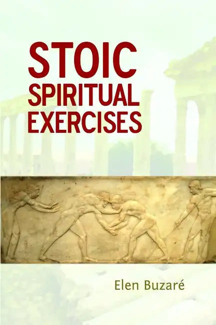 Stoic Spiritual Exercises - Paperback