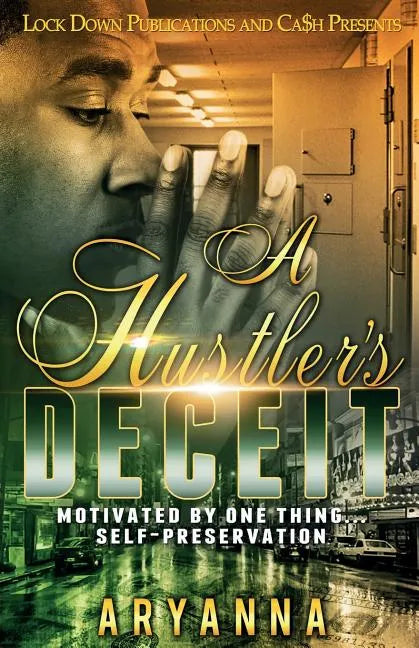 A Hustler's Deceit: Motivated By One Thing: Self Preservation - Paperback
