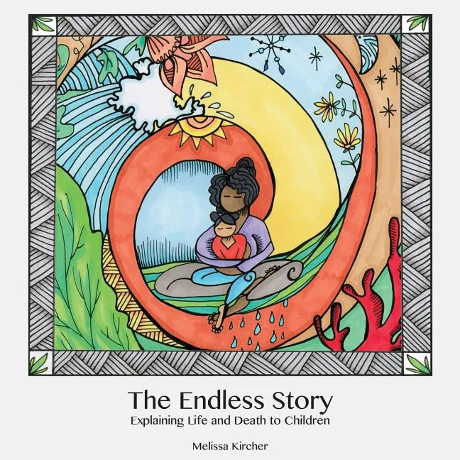 The Endless Story: Explaining Life and Death to Children - Paperback