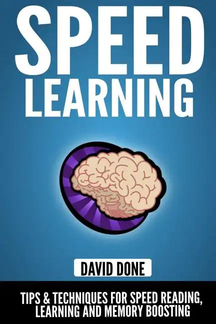 Speed Learning: Tips & Techniques for Speed Reading, Learning and Memory Boosting - Paperback