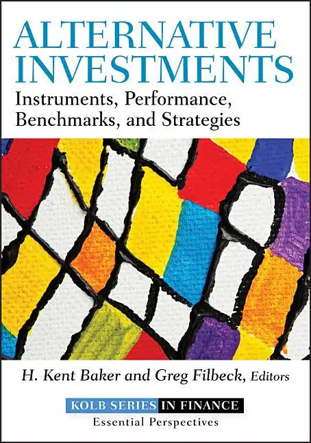 Alternative Investments: Instruments, Performance, Benchmarks, and Strategies - Hardcover