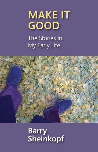 Make It Good: The Stories in My Early Life - Paperback