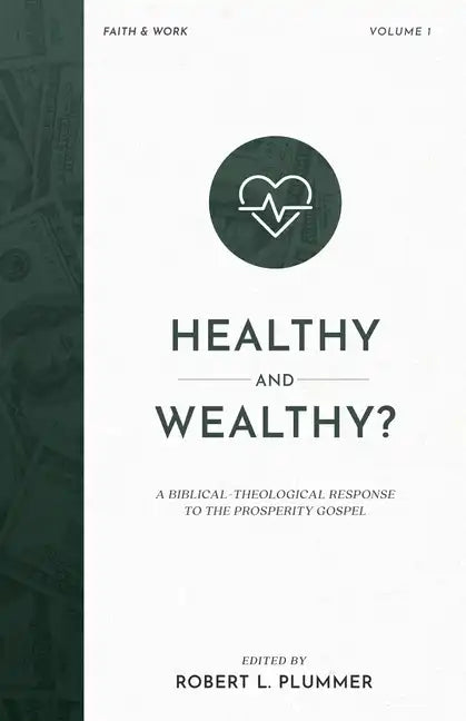 Healthy and Wealthy?: A Biblical-Theological Response to the Prosperity Gospel - Paperback