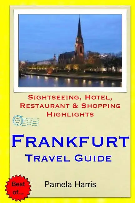 Frankfurt Travel Guide: Sightseeing, Hotel, Restaurant & Shopping Highlights - Paperback