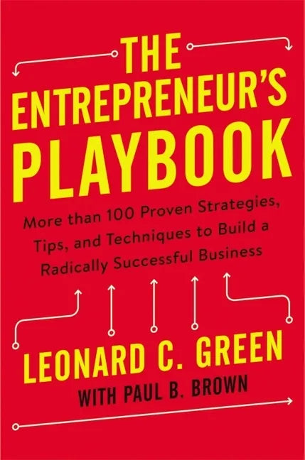 The Entrepreneur's Playbook: More Than 100 Proven Strategies, Tips, and Techniques to Build a Radically Successful Business - Paperback