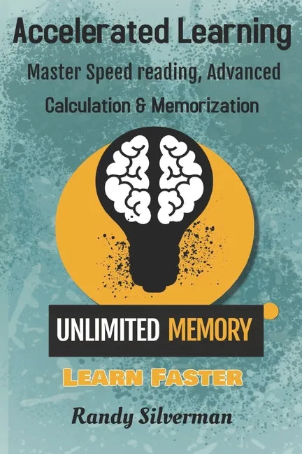 Accelerated Learning: Master Speed Reading, Advanced Calculation, and Memorization - Paperback