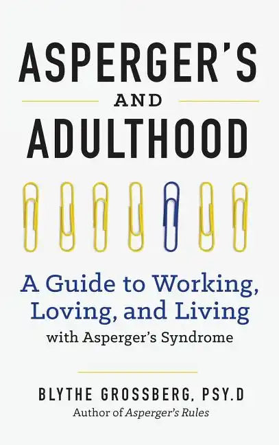 Aspergers and Adulthood: A Guide to Working, Loving, and Living with Aspergers Syndrome - Hardcover