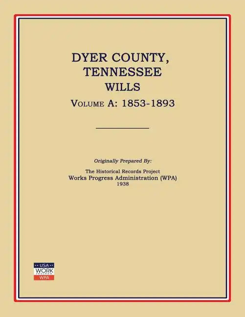 Dyer County, Tennessee, Wills, Volume a: 1853-1893 - Paperback