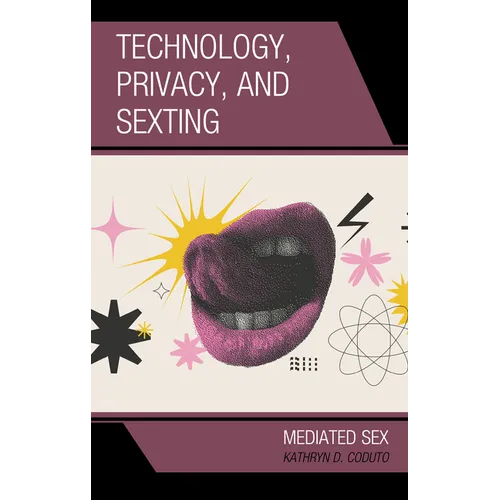 Technology, Privacy, and Sexting: Mediated Sex - Hardcover
