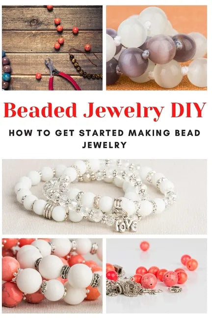 Beaded Jewelry DIY: How to Get Started Making Bead Jewelry - Paperback