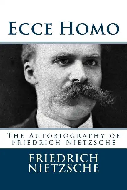 Ecce Homo: The Autobiography of Friedrich Nietzsche - Paperback