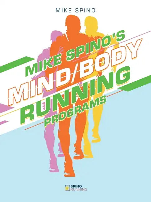 Mike Spino's Mind/Body Running Programs - Paperback