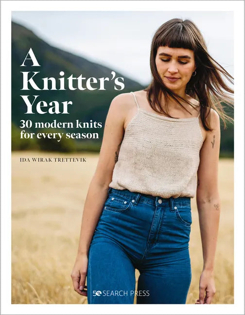 A Knitter's Year: 30 Modern Knits for Every Season - Hardcover
