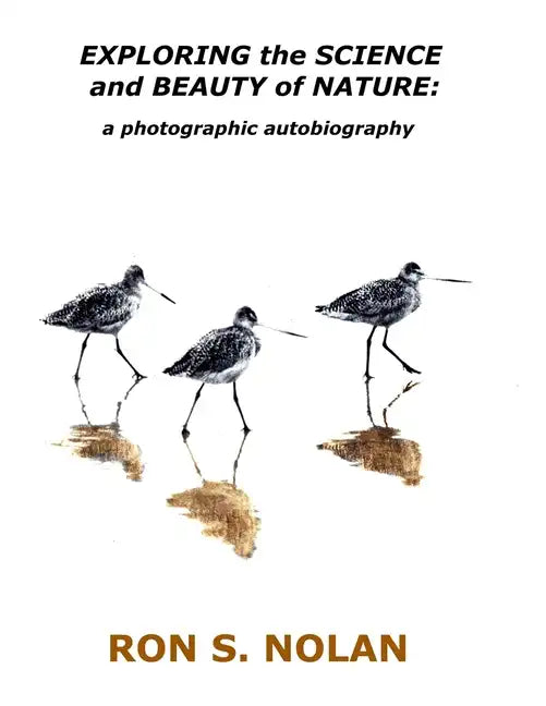 EXPLORING the SCIENCE and BEAUTY of NATURE: a photographic autobiography - Paperback