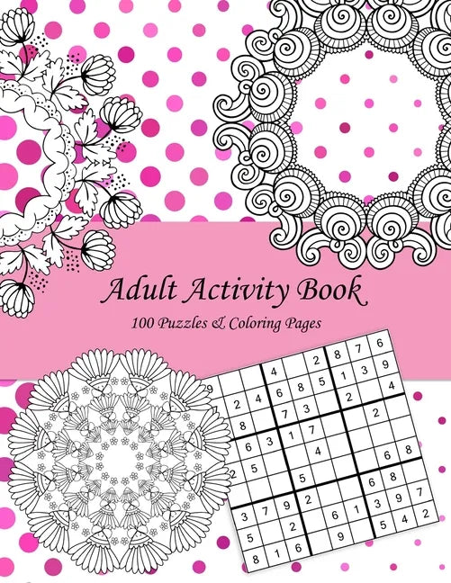 Adult Activity Book: 100 Puzzles & Coloring Pages with Wordsearch, Mazes, Sudoku, Mandalas, Variety Pictures - Paperback